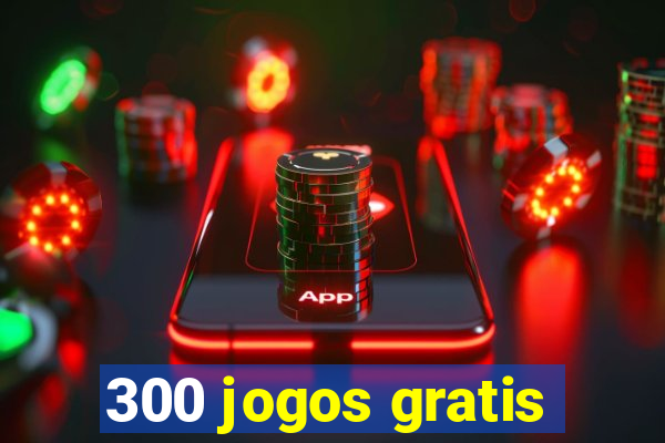 300 jogos gratis